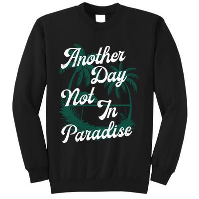 Another Day Not In Paradise Sweatshirt