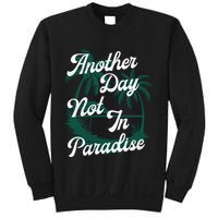 Another Day Not In Paradise Sweatshirt