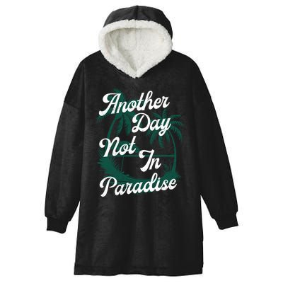 Another Day Not In Paradise Hooded Wearable Blanket