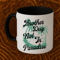 Another Day Not In Paradise Mug