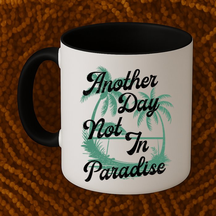 Another Day Not In Paradise Mug
