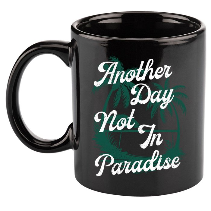 Another Day Not In Paradise 11oz C Handle Ceramic Mug