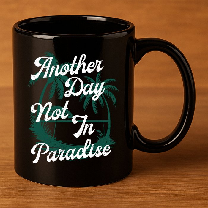 Another Day Not In Paradise 11oz C Handle Ceramic Mug