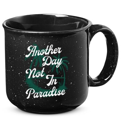 Another Day Not In Paradise 15oz Campfire Ceramic Mug