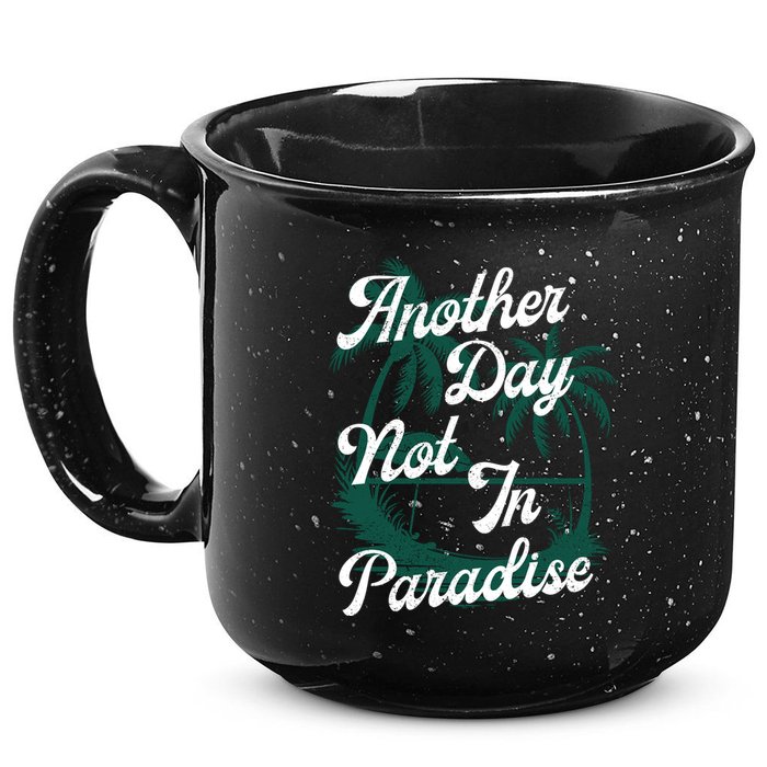 Another Day Not In Paradise 15oz Campfire Ceramic Mug