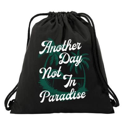 Another Day Not In Paradise Drawstring Bag