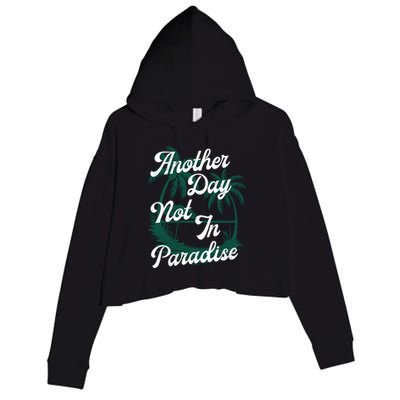 Another Day Not In Paradise Crop Fleece Hoodie
