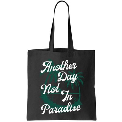 Another Day Not In Paradise Bag