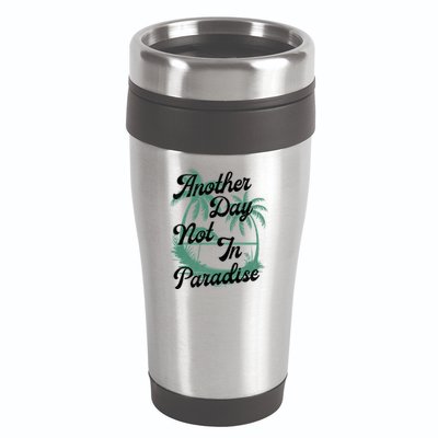 Another Day Not In Paradise 16oz Travel Tumbler
