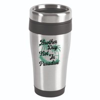 Another Day Not In Paradise 16oz Travel Tumbler