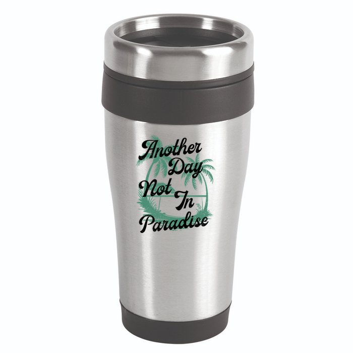 Another Day Not In Paradise 16oz Travel Tumbler