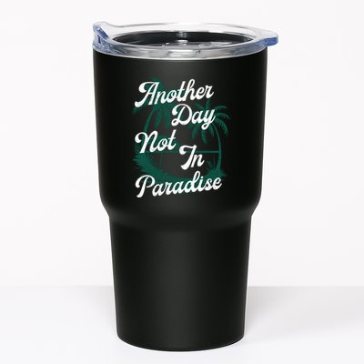Another Day Not In Paradise Tumbler