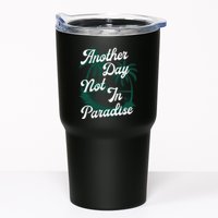 Another Day Not In Paradise Tumbler