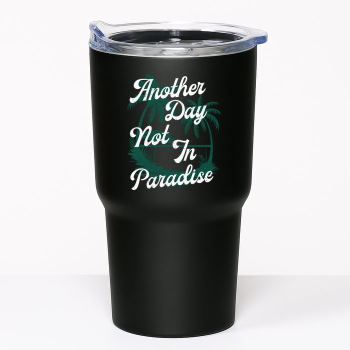 Another Day Not In Paradise Tumbler
