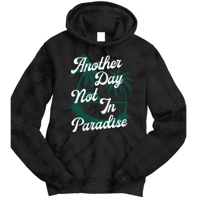 Another Day Not In Paradise Tie Dye Hoodie