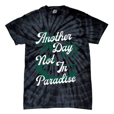 Another Day Not In Paradise Tie-Dye T-Shirt