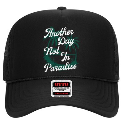 Another Day Not In Paradise Trucker Hat
