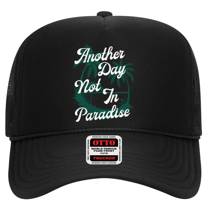 Another Day Not In Paradise Trucker Hat