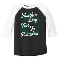 Another Day Not In Paradise Toddler Fine Jersey T-Shirt