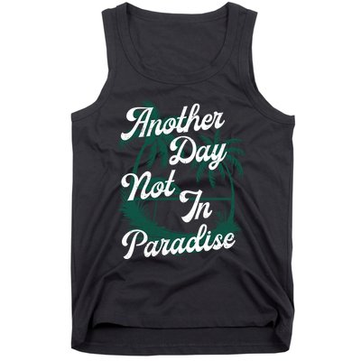 Another Day Not In Paradise Tank Top