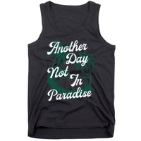 Another Day Not In Paradise Tank Top