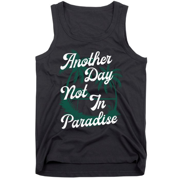 Another Day Not In Paradise Tank Top