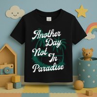 Another Day Not In Paradise Toddler T-Shirt