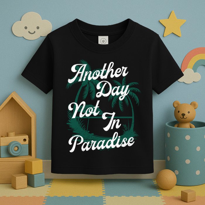 Another Day Not In Paradise Toddler T-Shirt