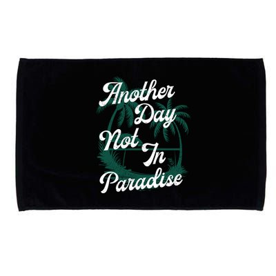 Another Day Not In Paradise Microfiber Hand Towel