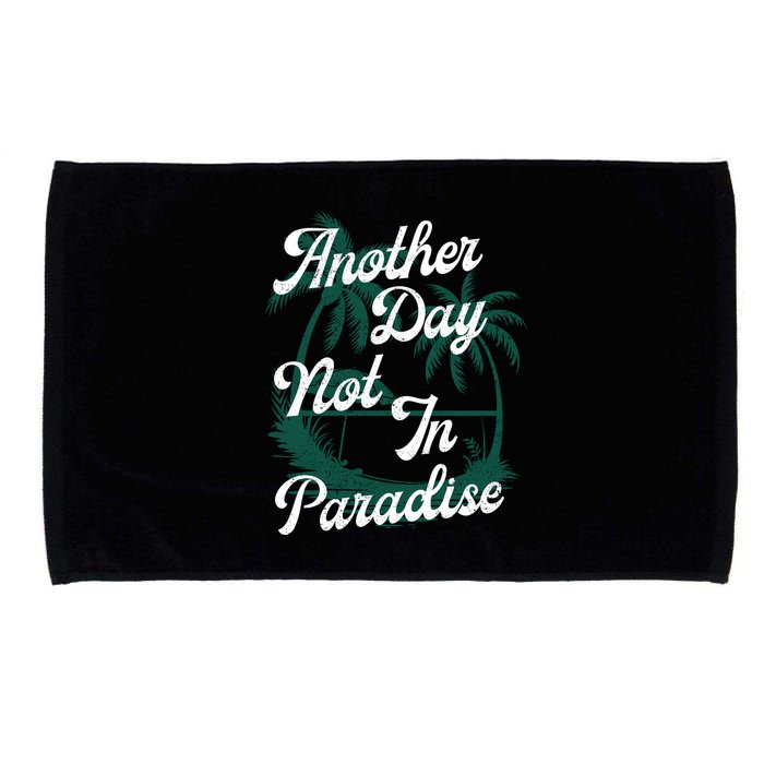 Another Day Not In Paradise Microfiber Hand Towel