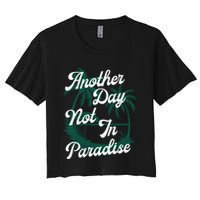 Another Day Not In Paradise Crop Top