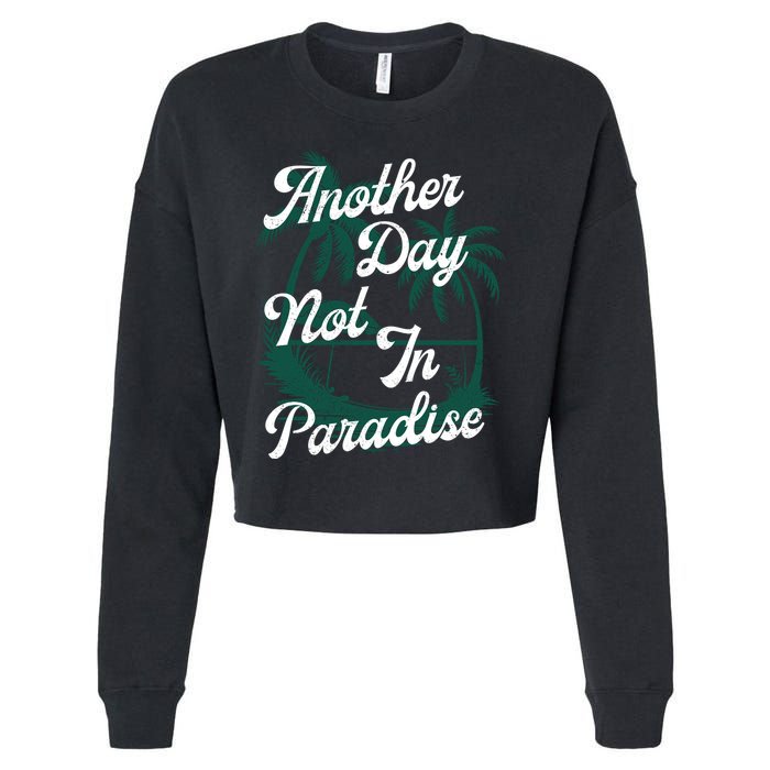 Another Day Not In Paradise Cropped Pullover Crew