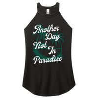 Another Day Not In Paradise Women's Perfect Tri Rocker Tank