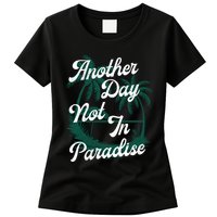Another Day Not In Paradise Womens T-Shirt
