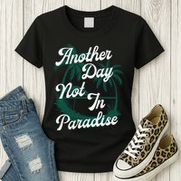 Another Day Not In Paradise Womens T-Shirt