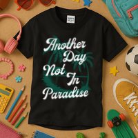Another Day Not In Paradise Kids T-Shirt