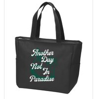 Another Day Not In Paradise Zip Tote Bag