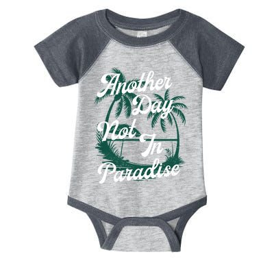 Another Day Not In Paradise Infant Baby Jersey Bodysuit
