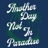 Another Day Not In Paradise Infant Baby Jersey Bodysuit