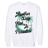 Another Day Not In Paradise Garment-Dyed Sweatshirt