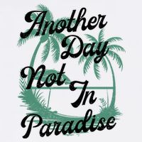 Another Day Not In Paradise Garment-Dyed Sweatshirt