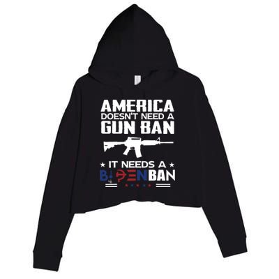 America Doesnt Need A Gun Ban It Needs A Bidenban Crop Fleece Hoodie