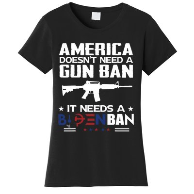 America Doesnt Need A Gun Ban It Needs A Bidenban Women's T-Shirt