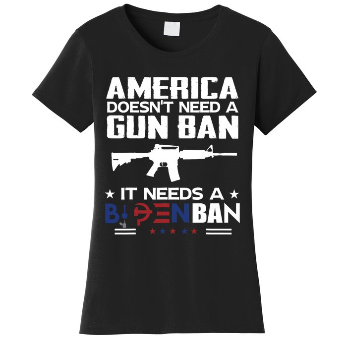 America Doesnt Need A Gun Ban It Needs A Bidenban Women's T-Shirt