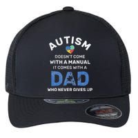 Autism Dad Never Gives Up Autism Awareness Autistic Spectrum Flexfit Unipanel Trucker Cap