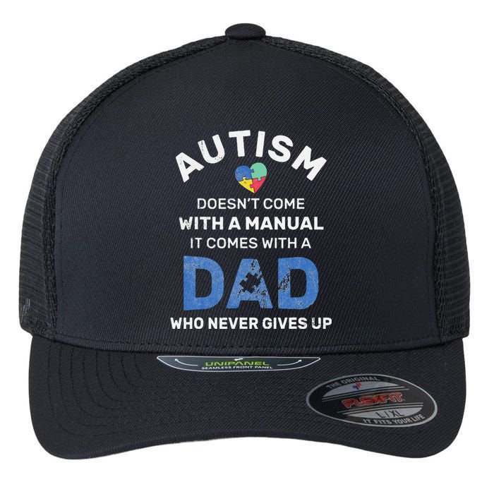 Autism Dad Never Gives Up Autism Awareness Autistic Spectrum Flexfit Unipanel Trucker Cap