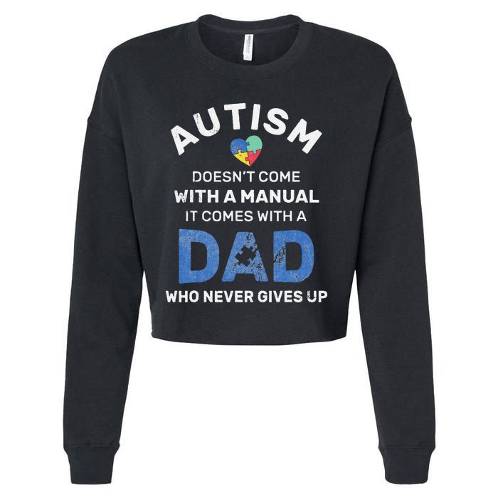 Autism Dad Never Gives Up Autism Awareness Autistic Spectrum Cropped Pullover Crew