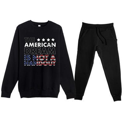 American Dream Not Handout Conservative Republican Political Gift Premium Crewneck Sweatsuit Set