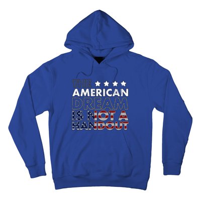 American Dream Not Handout Conservative Republican Political Gift Hoodie