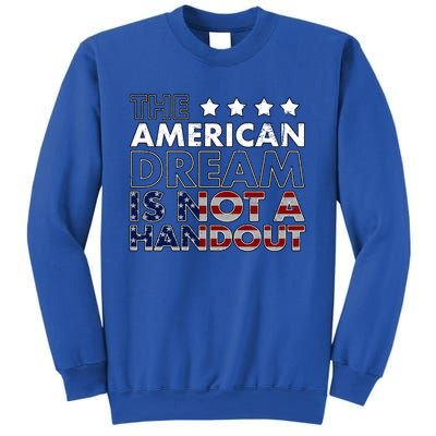 American Dream Not Handout Conservative Republican Political Gift Sweatshirt